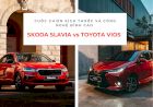 Skoda Slavia vs Toyota Vios: Cuộc chiến kích thước và công nghệ đỉnh cao